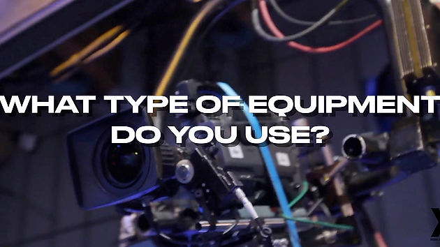 WHAT KIND OF EQUIPMENT DO YOU USE?
